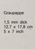 Graupappe 1,5 mm - 12,7 x 17,8 cm Graupappe 1,5 mm - 12,7 x 17,8 cm