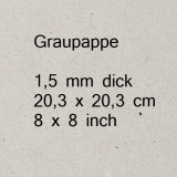 Graupappe 1,5 mm - 20,3 x 20,3 cm Graupappe 1,5 mm - 20,3 x 20,3 cm
